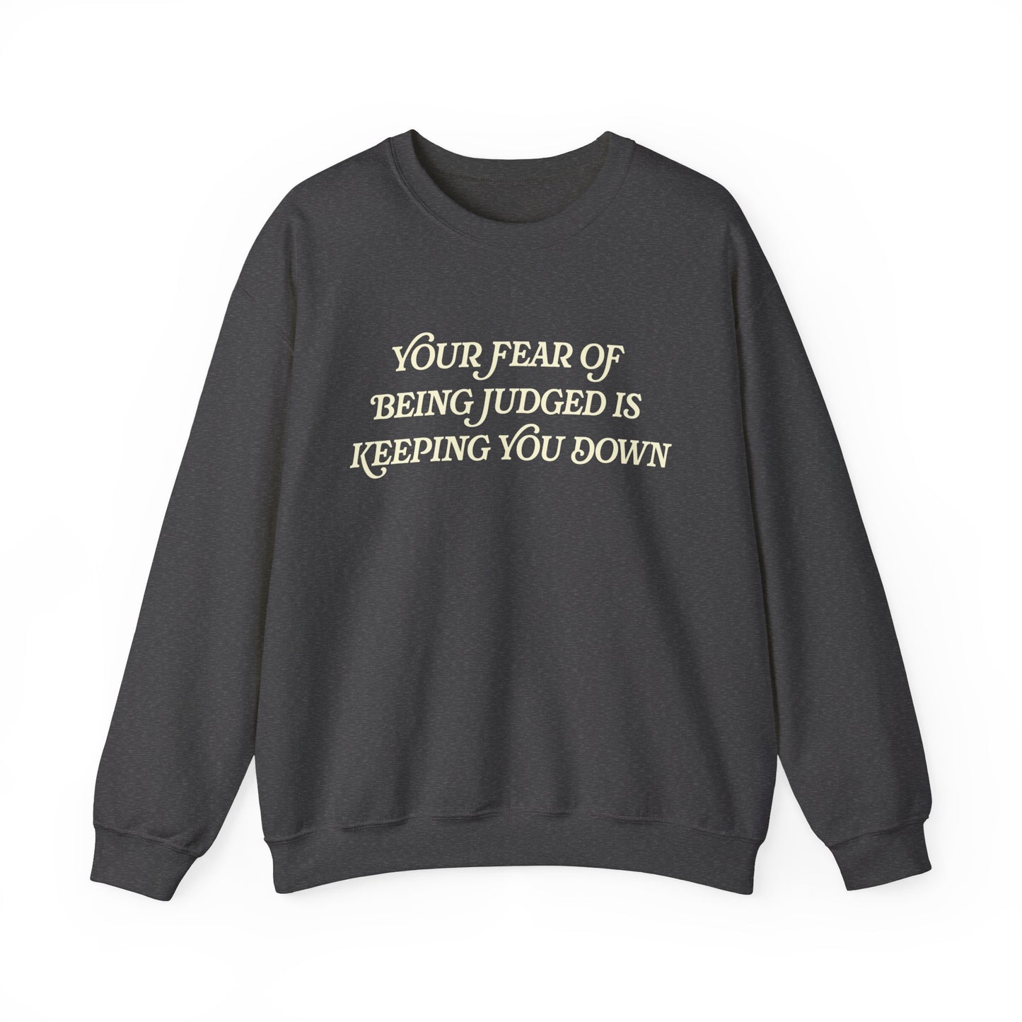 Handcrafted Unique You're Fear of Being Judged Sweatshirt, Limited Edition Positivity Mental Health, Gift for Friends or Family, Unisex Gift