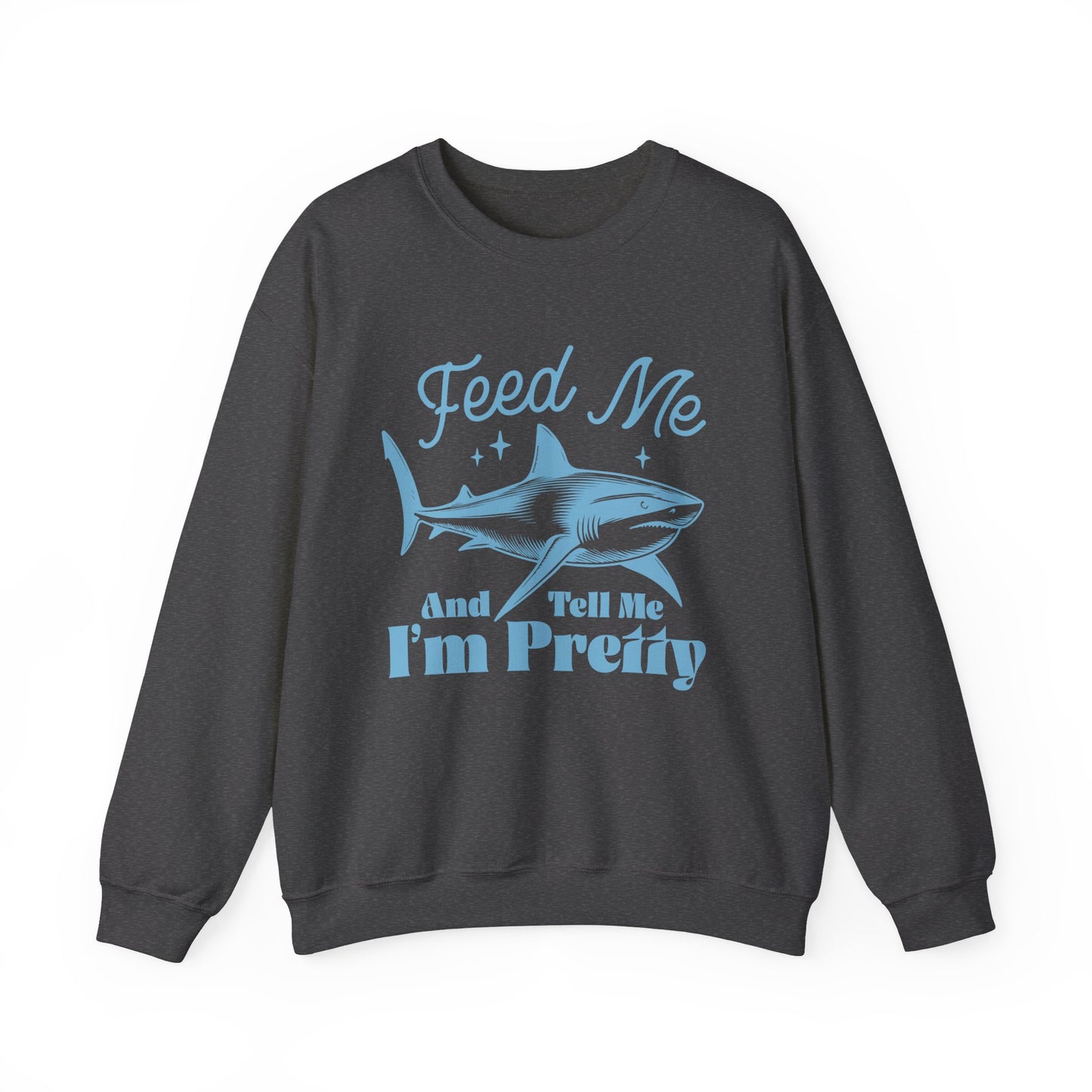 Feed Me and Tell me I'm Pretty Shark Sweatshirt, Shark Soft Sweatshirt, Fun Shark Sweatshirt, Gift for Friends or Family, Unisex Sweatshirt