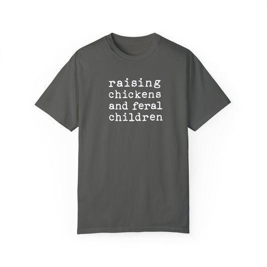 Raising Chickens & Feral Children Comfort Colors Shirt ,Chicken T-Shirt,Chicken Shirt Gift,Farmhouse Shirt,Raising Chickens, Mom GIft