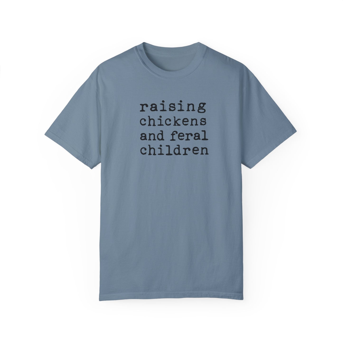 Raising Chickens & Feral Children Comfort Colors Shirt ,Chicken T-Shirt,Chicken Shirt Gift,Farmhouse Shirt,Raising Chickens, Mom GIft