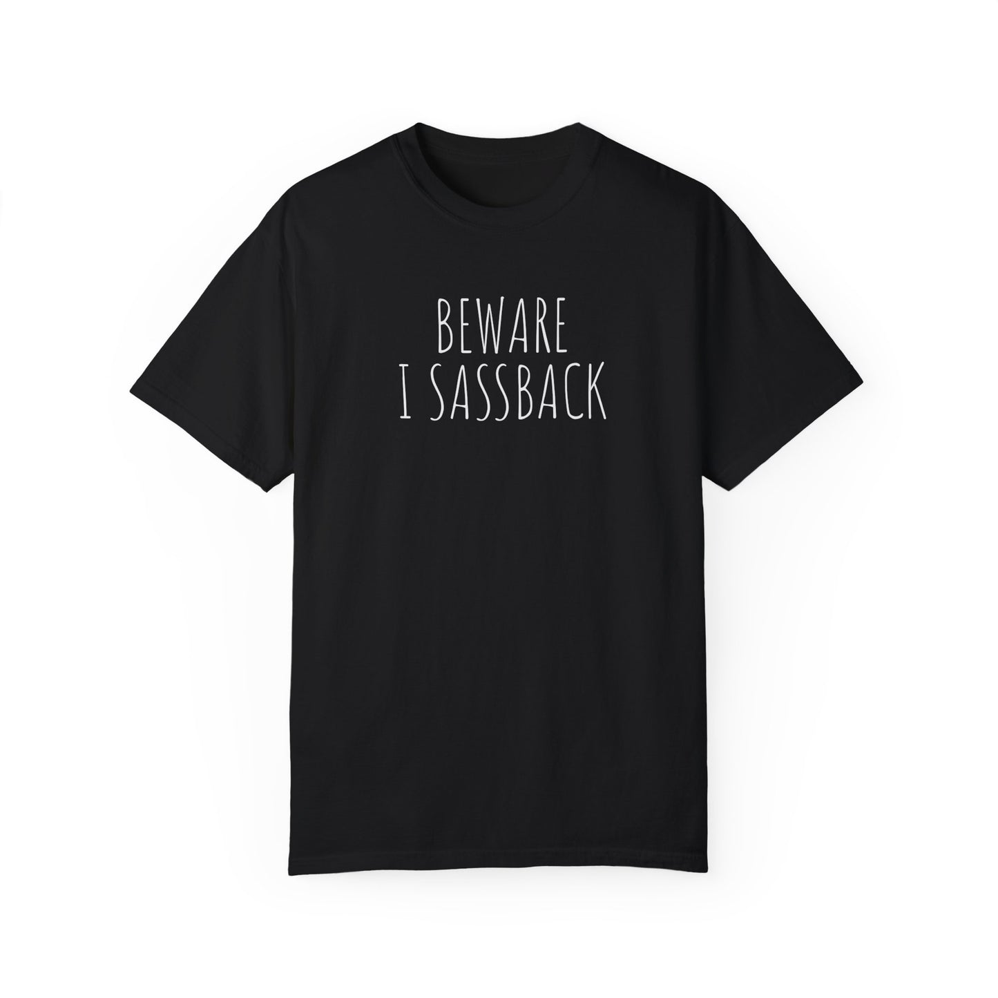 Handcrafted Comfort Beware I Sassback Shirt, Oversized Shirt Unique Funny Sassy T-Shirt,  Limited Edition Great Gift For Birthday Christmas