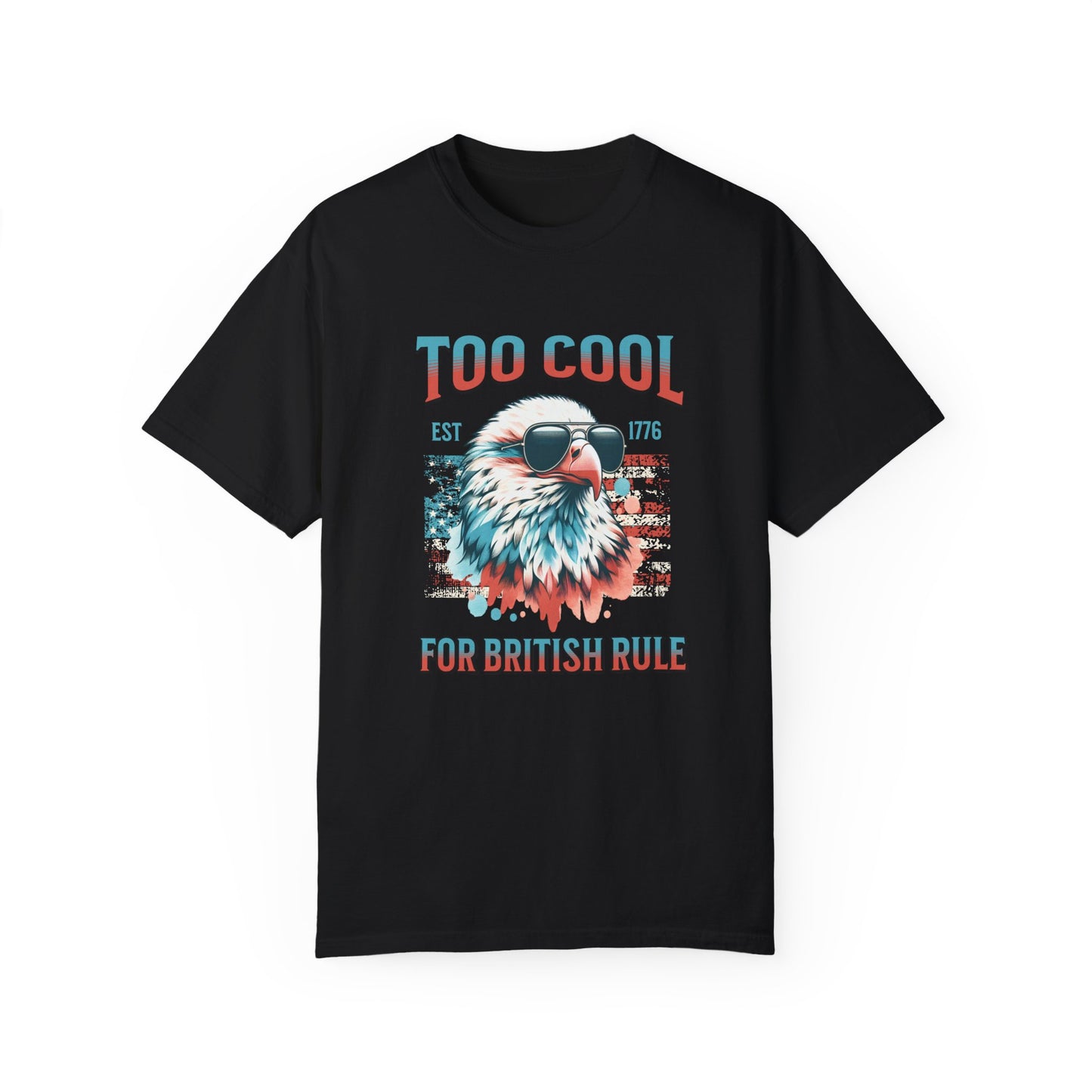 Too Cool for British Rule Summer t-shirt, Red White and Blue, America Tee, Comfort Colors®, 4th of July, 4th of July Shirt T-Shirt, 1776 Tee