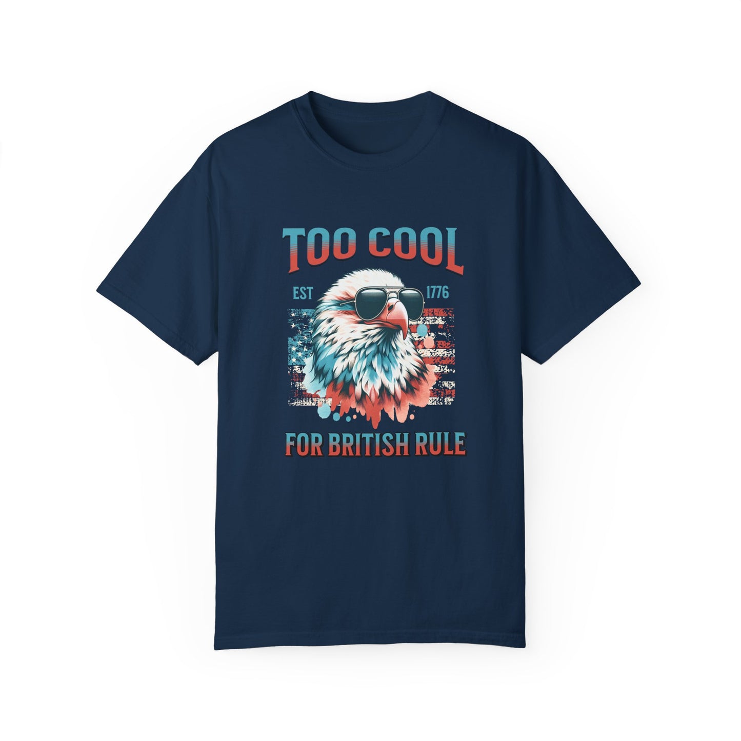 Too Cool for British Rule Summer t-shirt, Red White and Blue, America Tee, Comfort Colors®, 4th of July, 4th of July Shirt T-Shirt, 1776 Tee