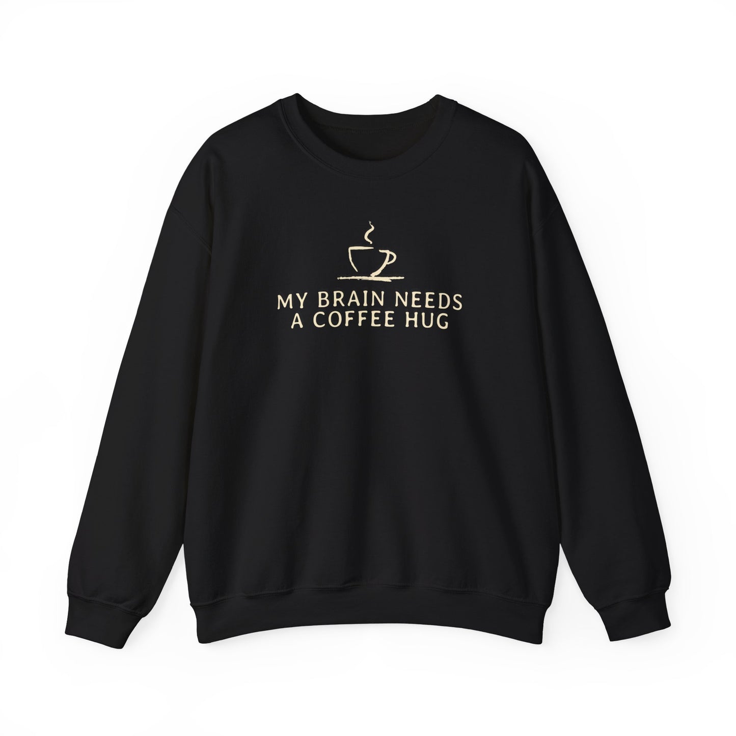 My Brain Needs a Coffee Hug Sweatshirt,  Funny Coffee Sweatshirt, Great Gift for Friends and Family, Positivity Mental Health Sweatshirt