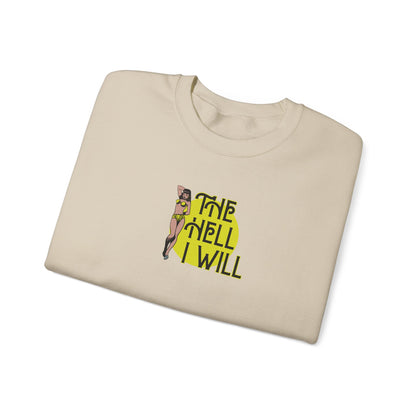 The Hell I Will Crewneck Sweatshirt | Sassy Gift | Sweatshirt Gift | Funny Sweatshirt | Sassy