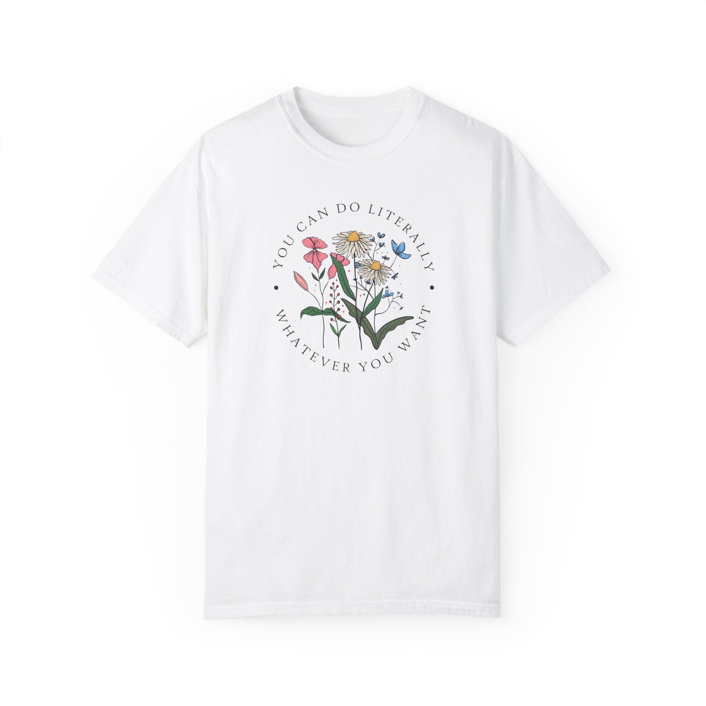 Handcrafted Unique Comfort You Can Do What You Want, Unique Limited Edition Boho Positive Shirt Gift,  Limited Edition Boho Flowers Gift