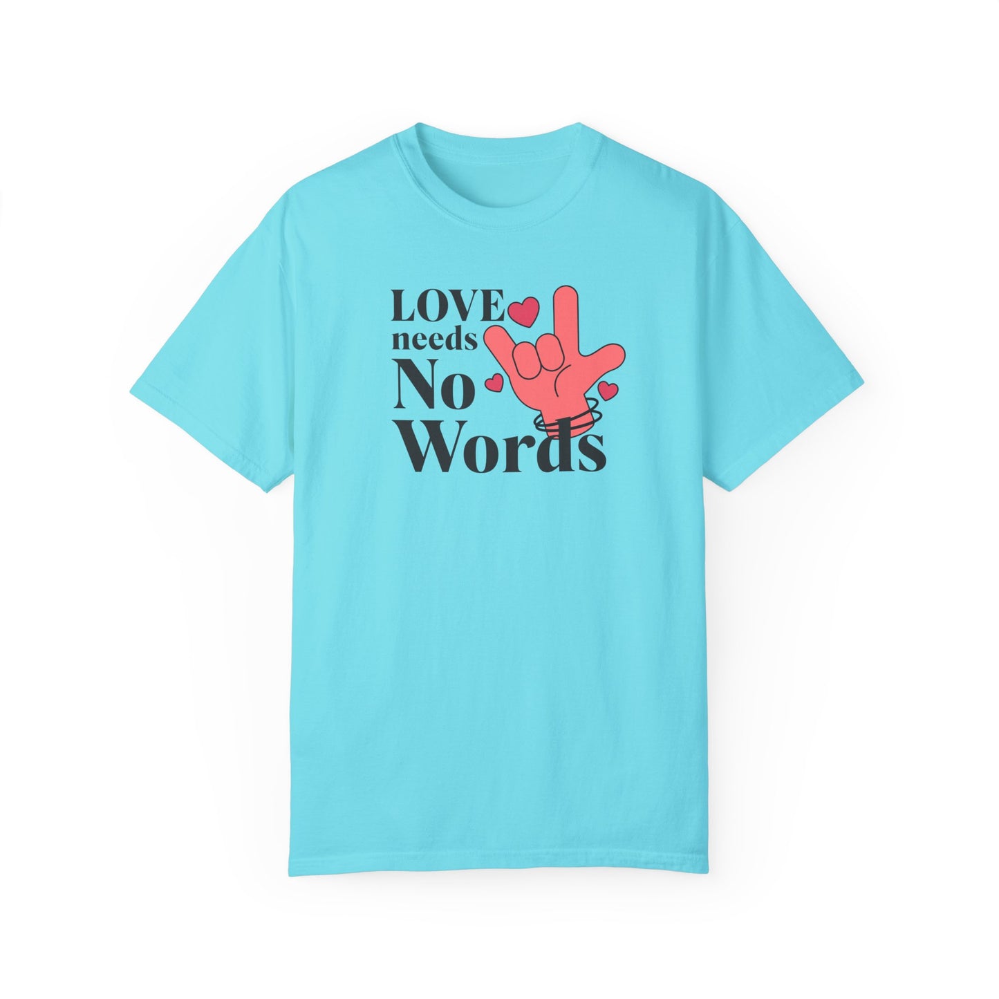 Speech Therapy, ASL, Autism, Love Needs No Words Comfort Colors Shirt, Special Education, Speech Therapist Gift, Special Ed Gift