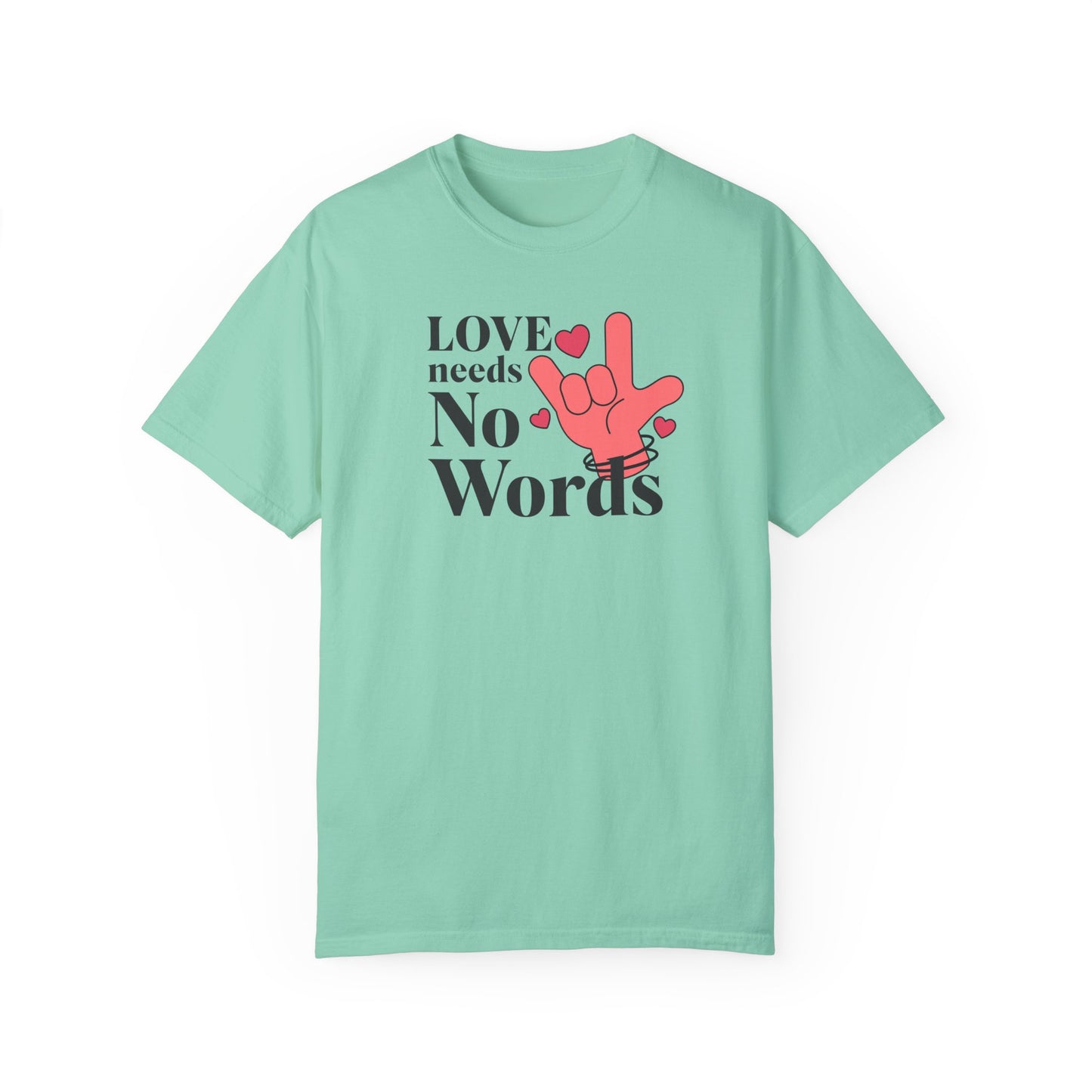 Speech Therapy, ASL, Autism, Love Needs No Words Comfort Colors Shirt, Special Education, Speech Therapist Gift, Special Ed Gift