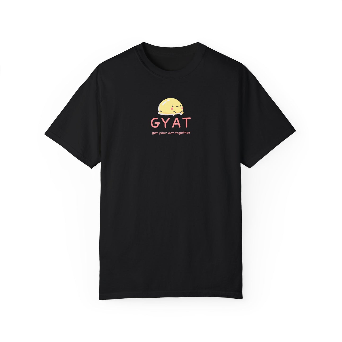 GYAT - Get Your Act Together Shirt | Funny Shirt | Fun Shirt | Funny Gift