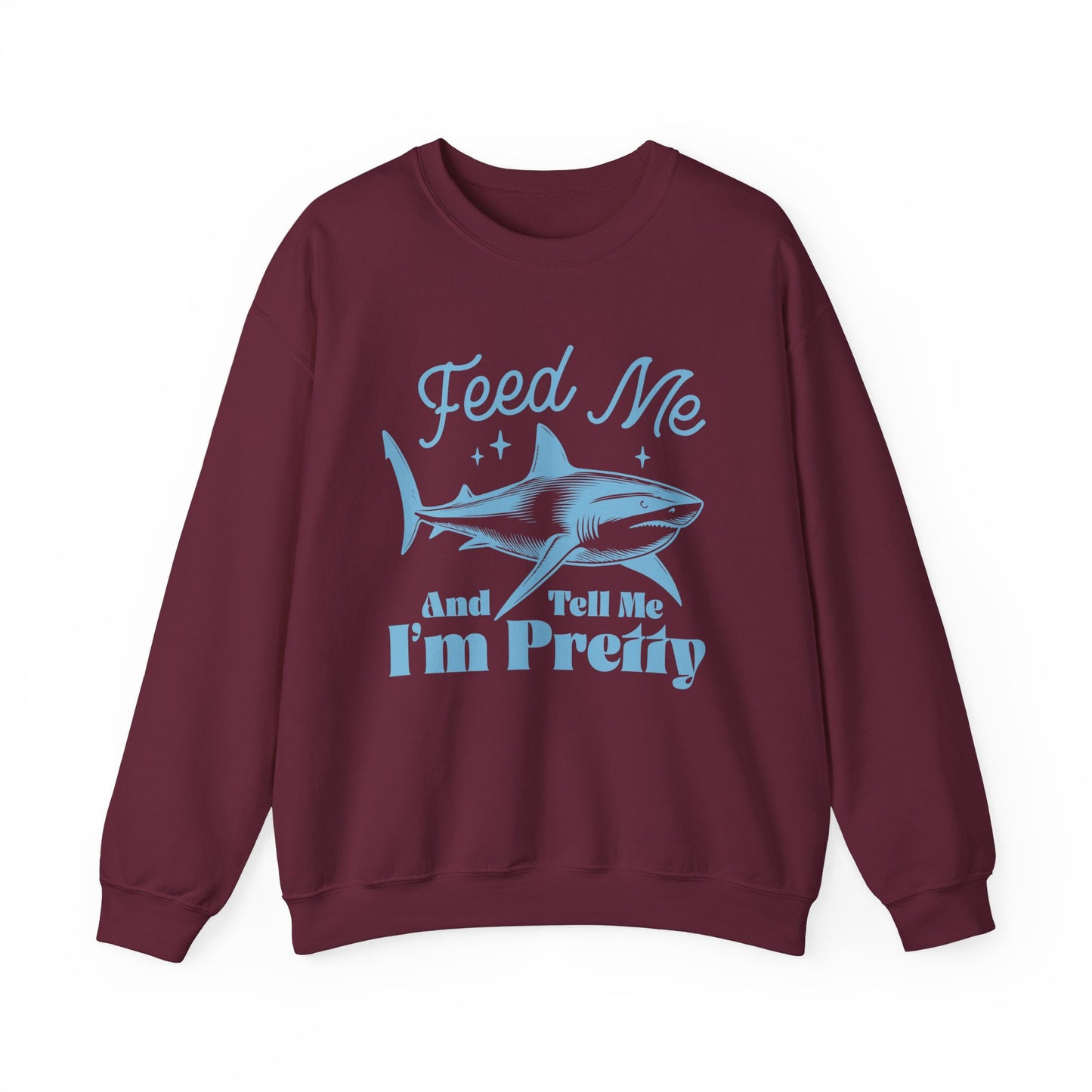 Feed Me and Tell me I'm Pretty Shark Sweatshirt, Shark Soft Sweatshirt, Fun Shark Sweatshirt, Gift for Friends or Family, Unisex Sweatshirt