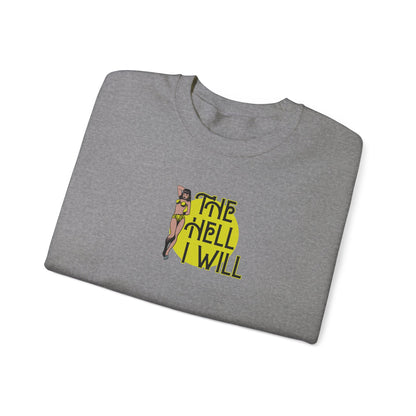 The Hell I Will Crewneck Sweatshirt | Sassy Gift | Sweatshirt Gift | Funny Sweatshirt | Sassy