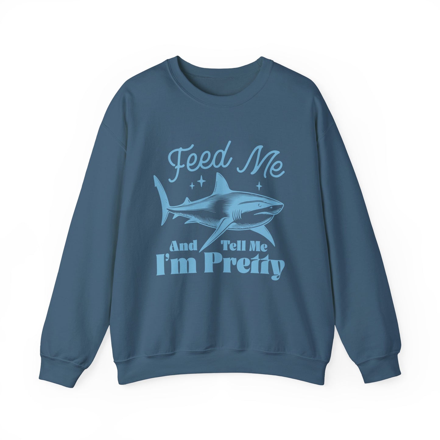 Feed Me and Tell me I'm Pretty Shark Sweatshirt, Shark Soft Sweatshirt, Fun Shark Sweatshirt, Gift for Friends or Family, Unisex Sweatshirt