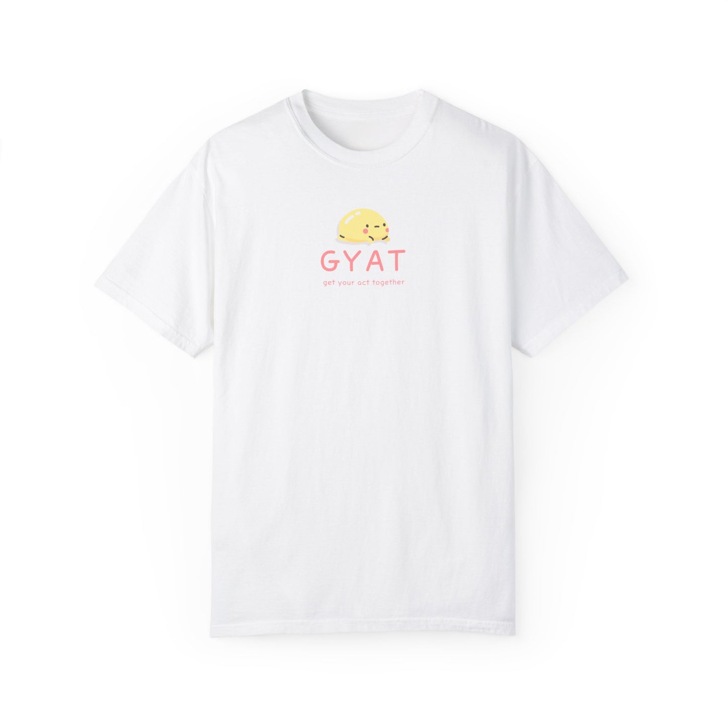 GYAT - Get Your Act Together Shirt | Funny Shirt | Fun Shirt | Funny Gift