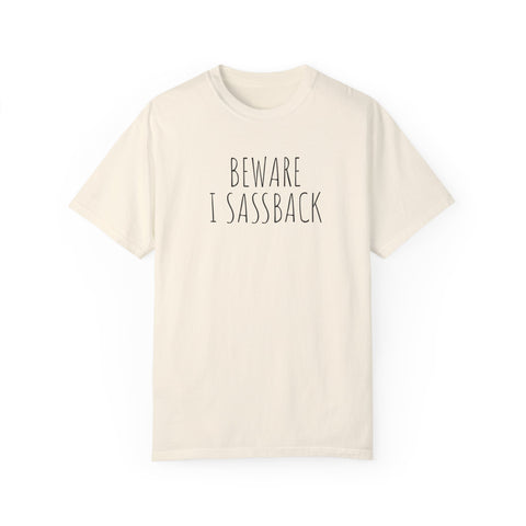 Handcrafted Comfort Beware I Sassback Shirt, Oversized Shirt Unique Funny Sassy T-Shirt,  Limited Edition Great Gift For Birthday Christmas