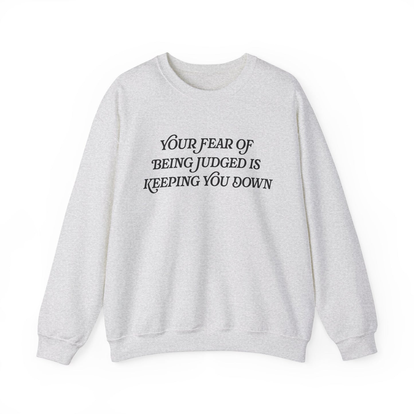 Handcrafted Unique You're Fear of Being Judged Sweatshirt, Limited Edition Positivity Mental Health, Gift for Friends or Family, Unisex Gift