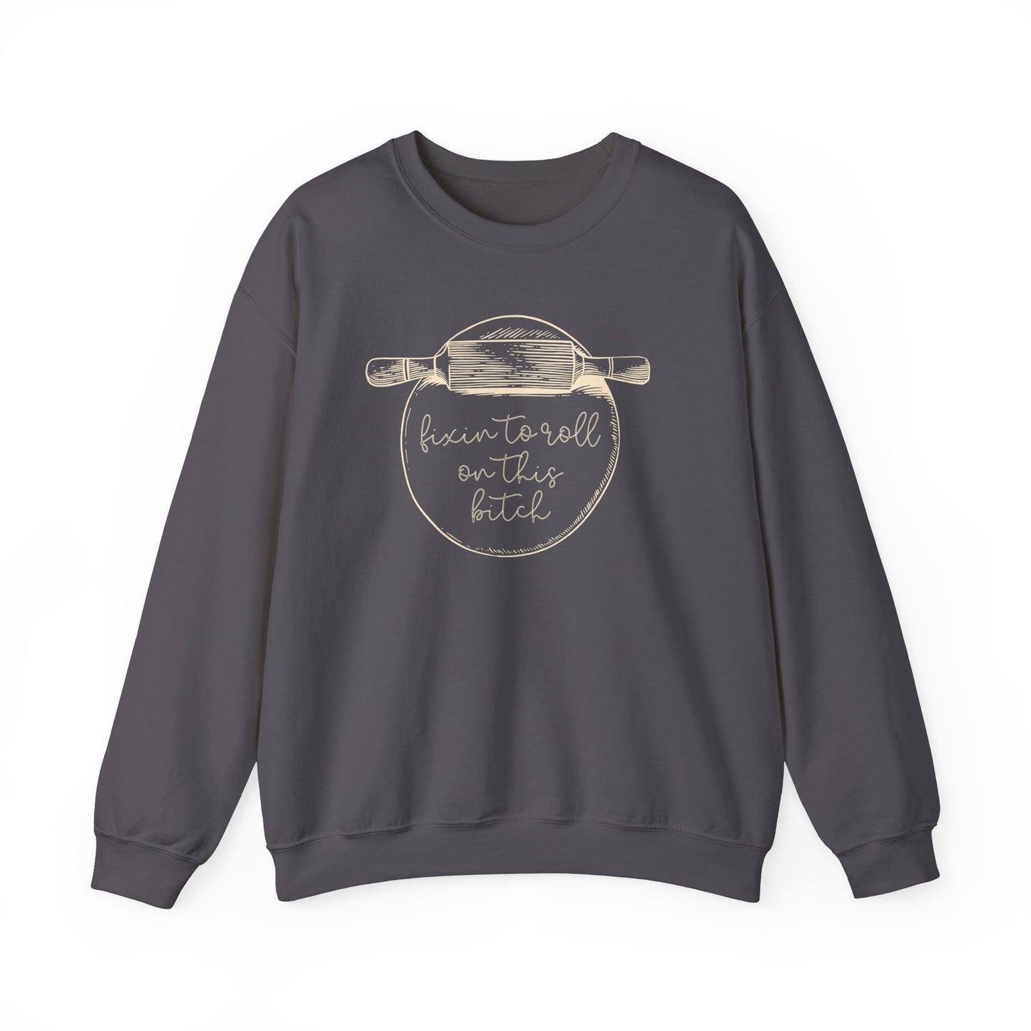 Fixin to Roll on this B*tch Crewneck Sweatshirt | Baking Sweatshirt | Baker Gift | Gift for Bakers | Gift for Chef | Gift for Cooks