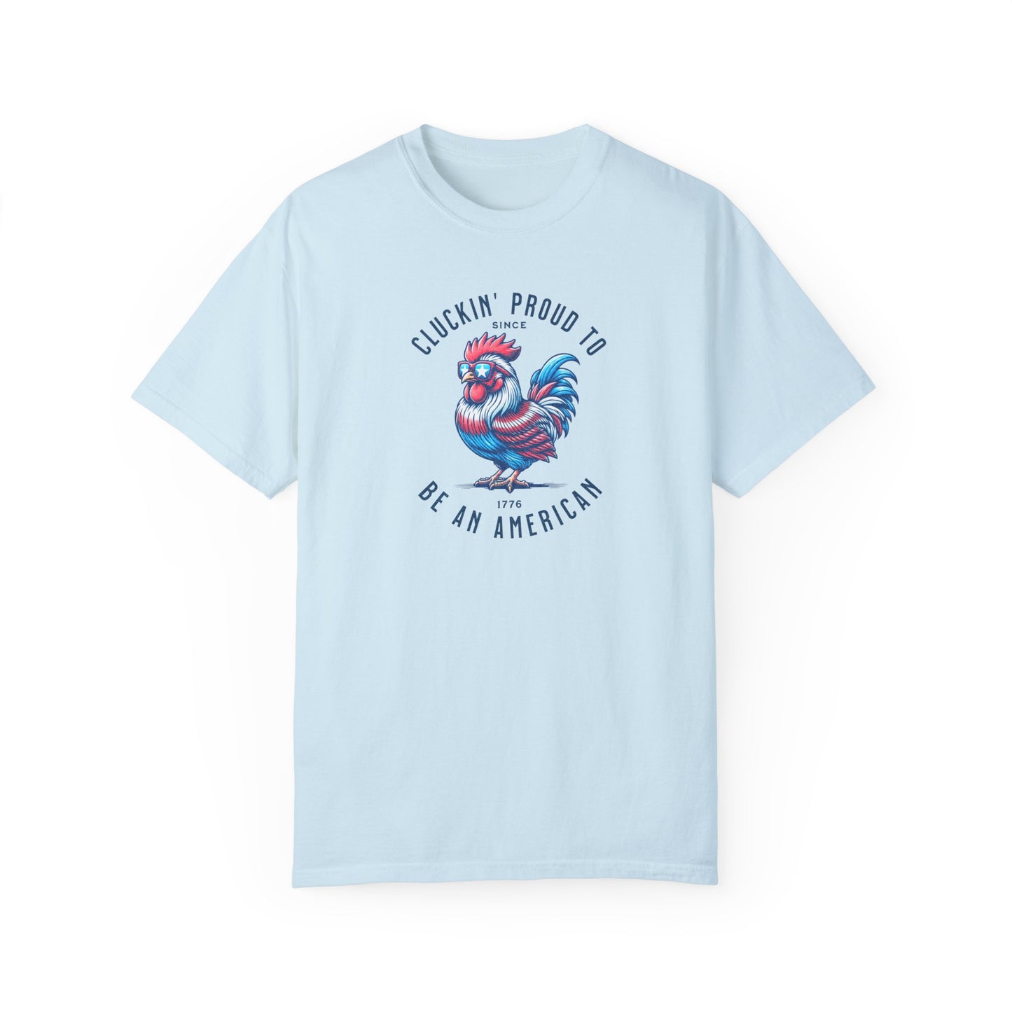 Cluckin Product to Be an American Chicken Summer T-shirt, Red White and Blue, America Tee, Comfort Colors®, 4th of July, Patriotic T-Shirt