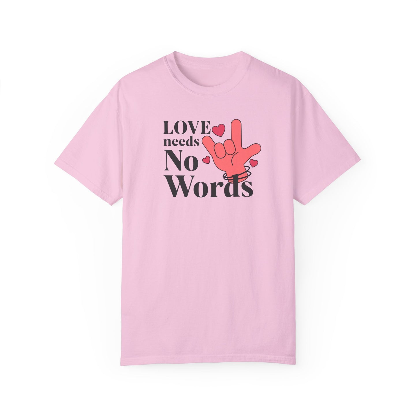 Speech Therapy, ASL, Autism, Love Needs No Words Comfort Colors Shirt, Special Education, Speech Therapist Gift, Special Ed Gift