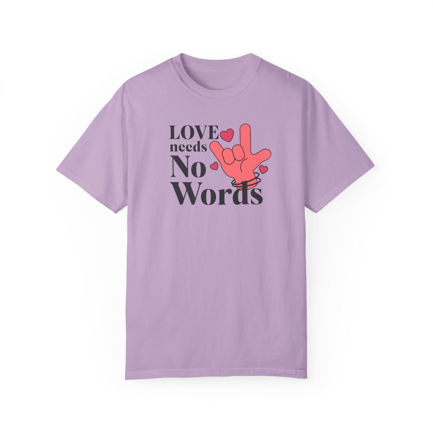 Speech Therapy, ASL, Autism, Love Needs No Words Comfort Colors Shirt, Special Education, Speech Therapist Gift, Special Ed Gift