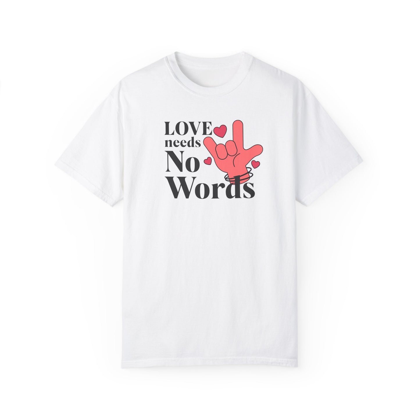 Speech Therapy, ASL, Autism, Love Needs No Words Comfort Colors Shirt, Special Education, Speech Therapist Gift, Special Ed Gift