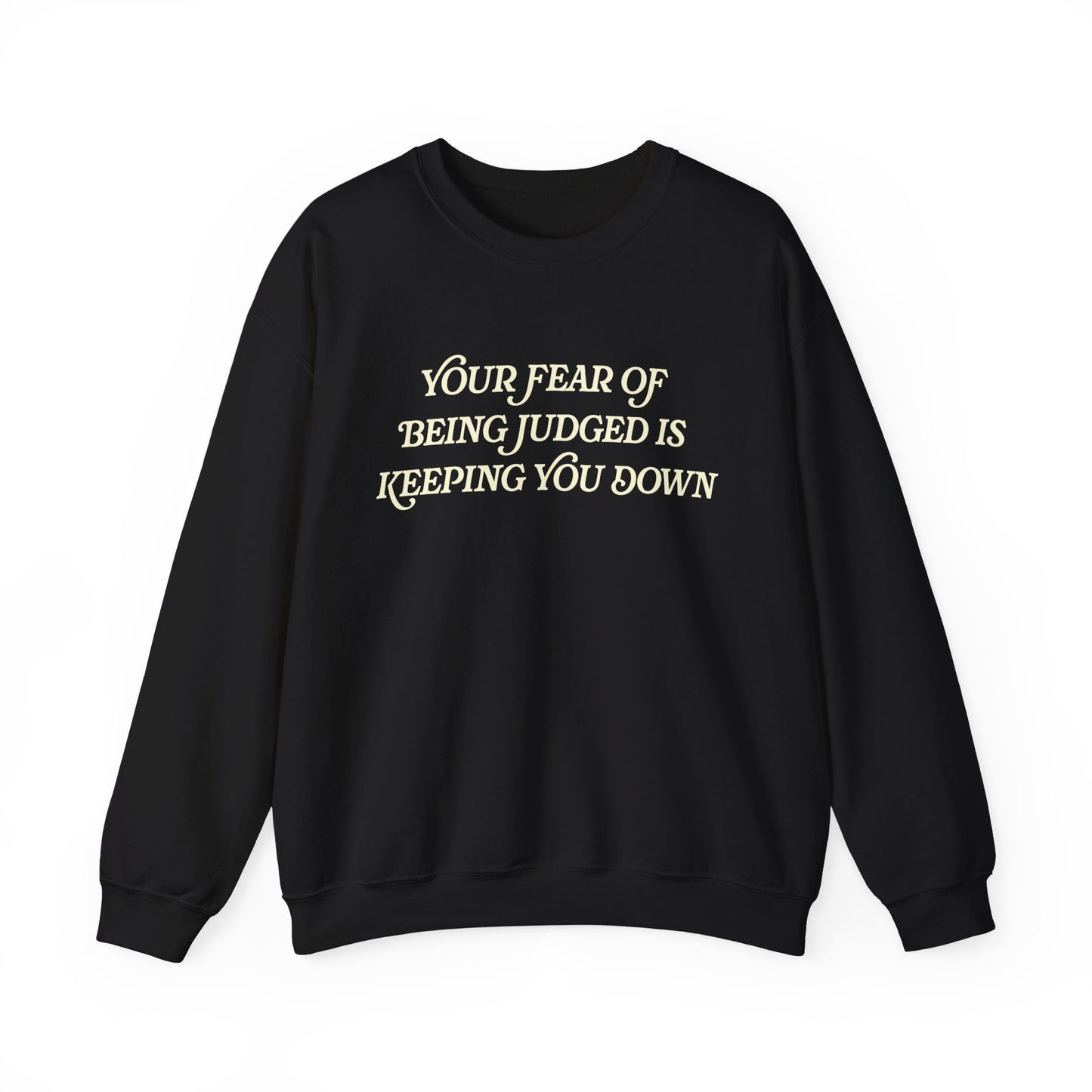 Handcrafted Unique You're Fear of Being Judged Sweatshirt, Limited Edition Positivity Mental Health, Gift for Friends or Family, Unisex Gift