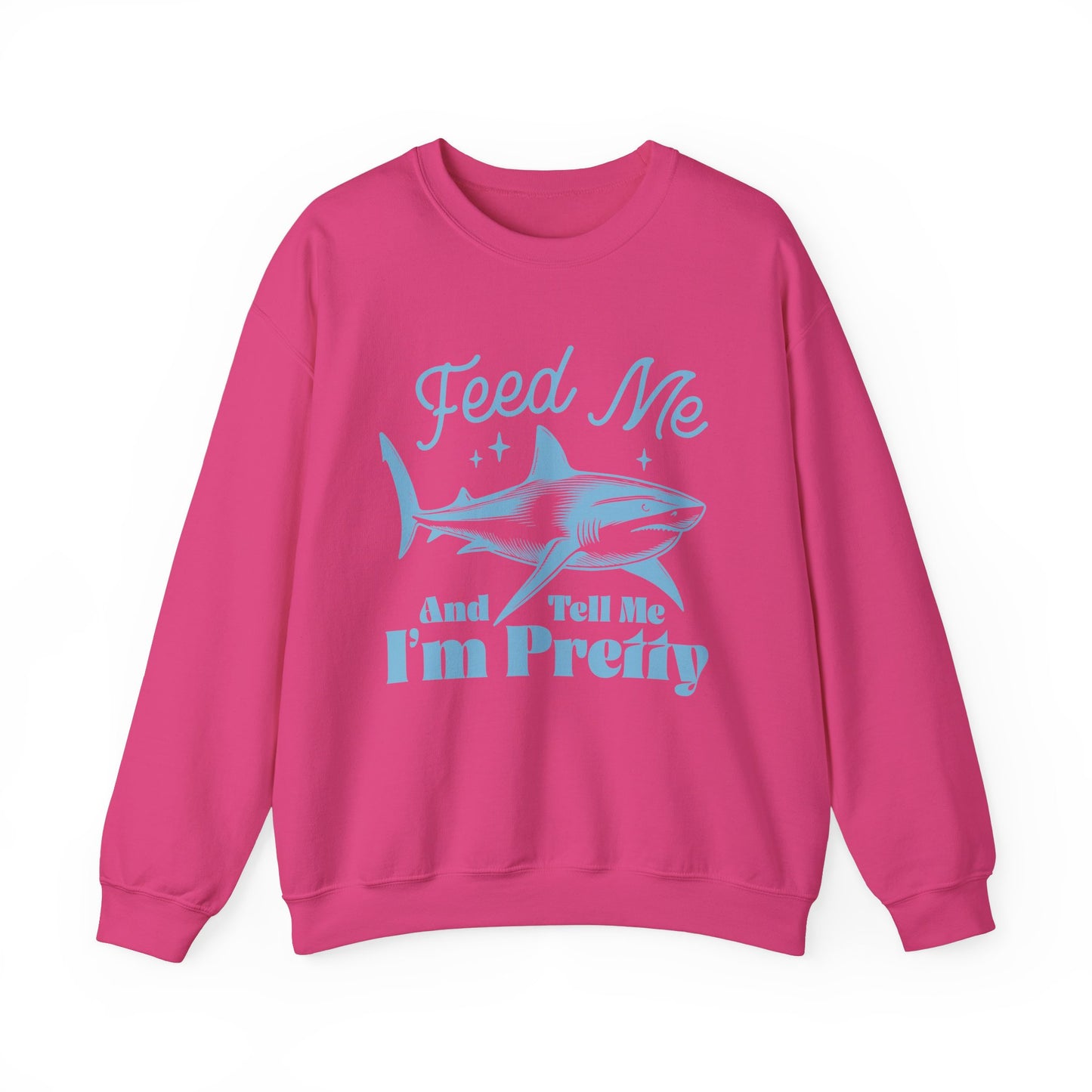 Feed Me and Tell me I'm Pretty Shark Sweatshirt, Shark Soft Sweatshirt, Fun Shark Sweatshirt, Gift for Friends or Family, Unisex Sweatshirt