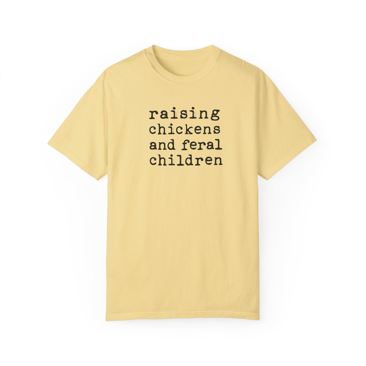 Raising Chickens & Feral Children Comfort Colors Shirt ,Chicken T-Shirt,Chicken Shirt Gift,Farmhouse Shirt,Raising Chickens, Mom GIft