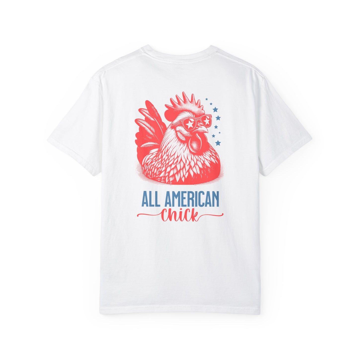 All American Chick - Comfort Colors® t-shirt, Chicken Shirt , 4th of July, American T-Shirt, Patriotic Summer Shirt, Gift