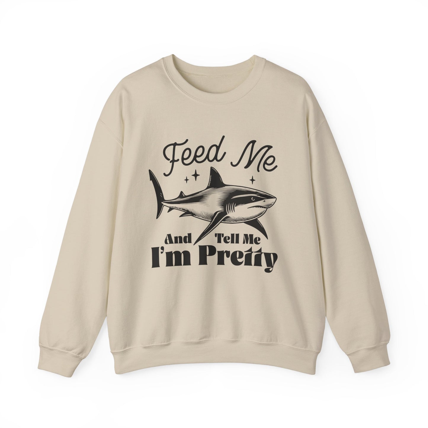 Feed Me and Tell me I'm Pretty Shark Sweatshirt, Shark Soft Sweatshirt, Fun Shark Sweatshirt, Gift for Friends or Family, Unisex Sweatshirt