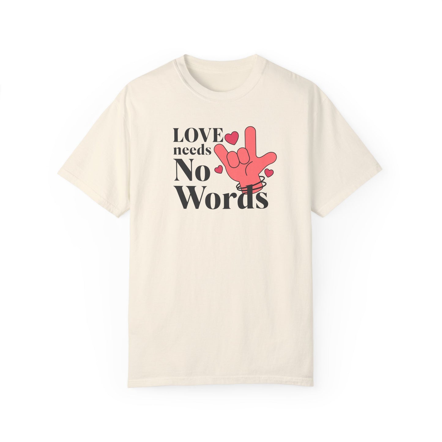 Speech Therapy, ASL, Autism, Love Needs No Words Comfort Colors Shirt, Special Education, Speech Therapist Gift, Special Ed Gift