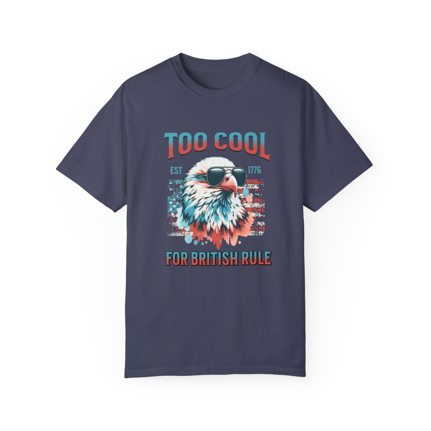 Too Cool for British Rule Summer t-shirt, Red White and Blue, America Tee, Comfort Colors®, 4th of July, 4th of July Shirt T-Shirt, 1776 Tee